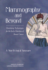Link to Catalog page for Mammography and Beyond:  Developing Technologies for the Early Detection of Breast Cancer: A Non-Technical Summary